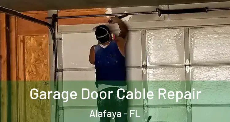 Garage Door Cable Repair Alafaya - FL