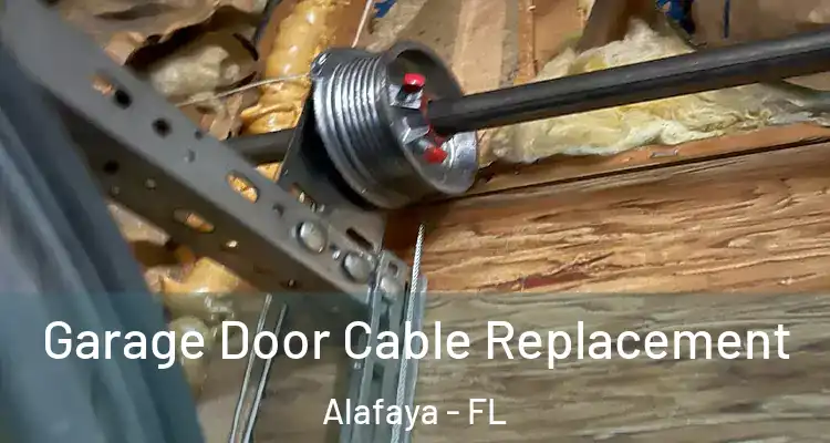 Garage Door Cable Replacement Alafaya - FL
