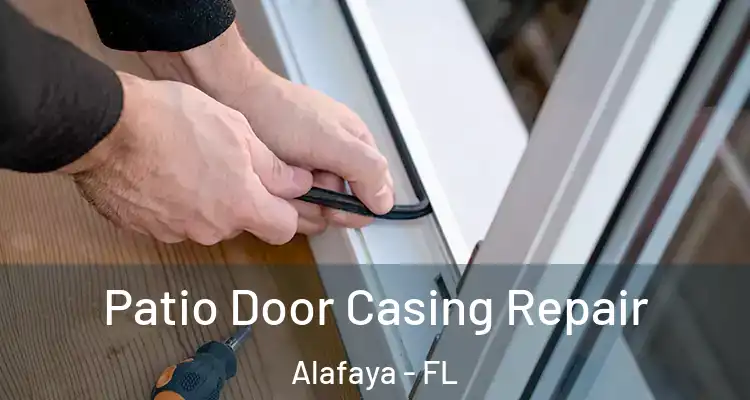 Patio Door Casing Repair Alafaya - FL