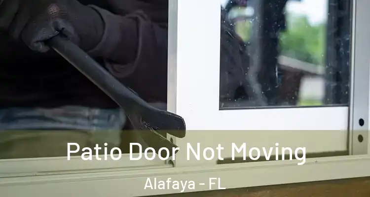 Patio Door Not Moving Alafaya - FL