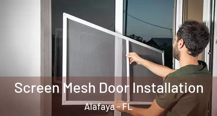 Screen Mesh Door Installation Alafaya - FL