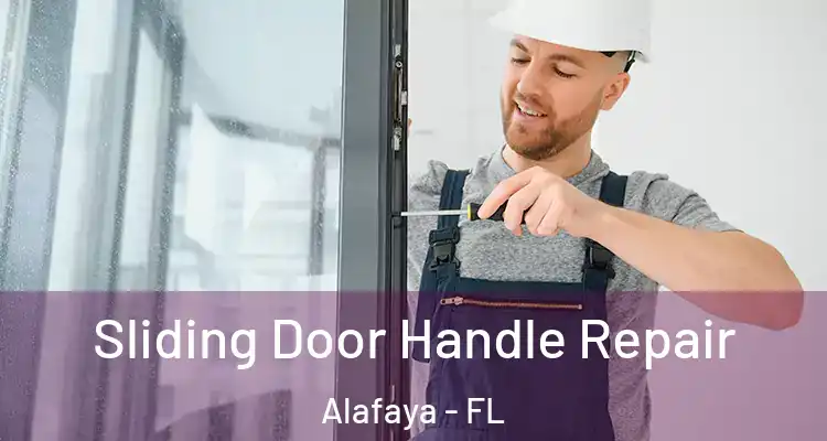 Sliding Door Handle Repair Alafaya - FL