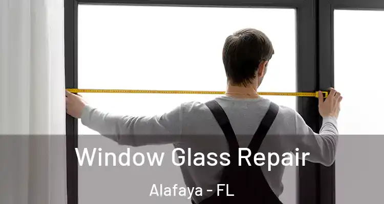 Window Glass Repair Alafaya - FL